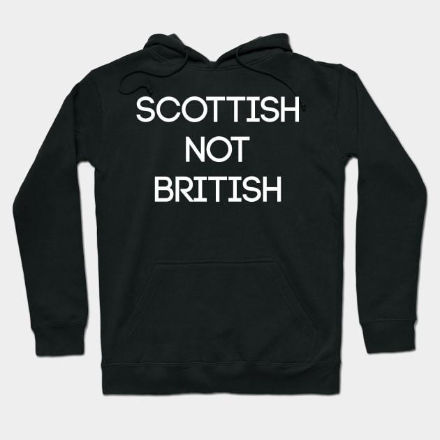 SCOTTISH NOT BRITISH, Pro Scottish Independence Slogan Hoodie by MacPean